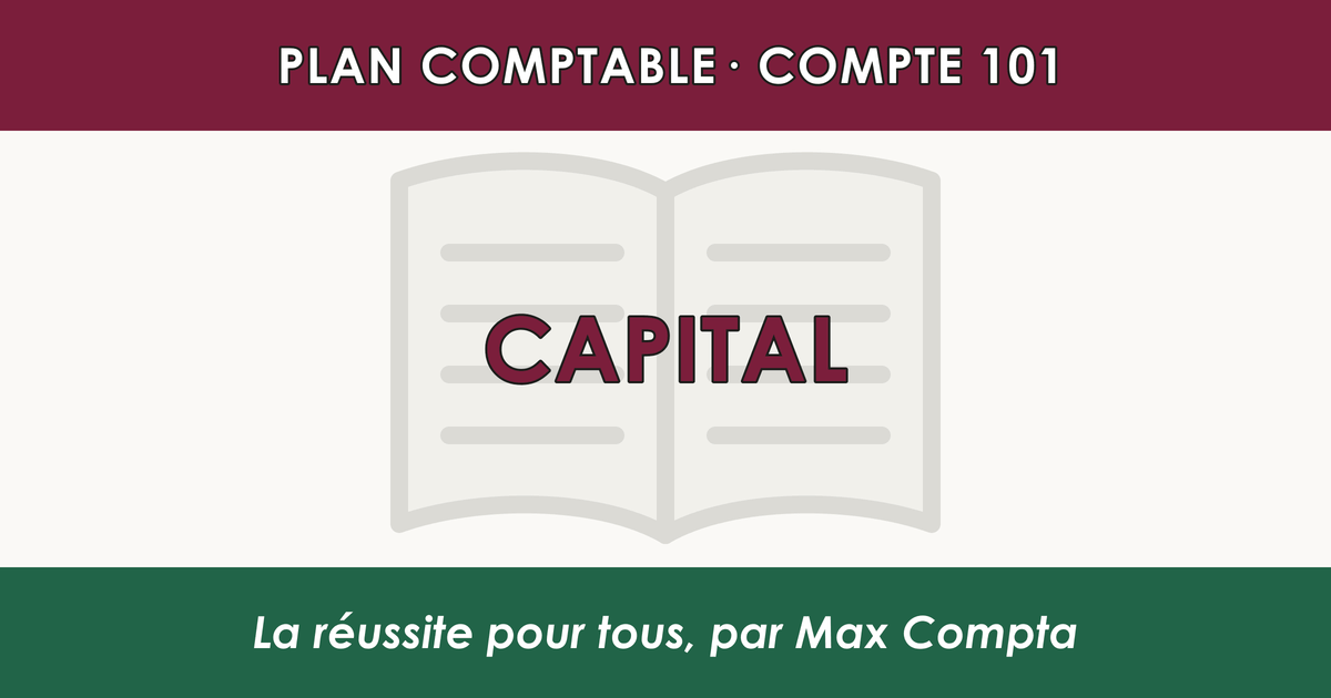 Compte 101 Capital - plan comptable général PCG classe 1 comptes de capitaux - écriture comptable solde créditeur