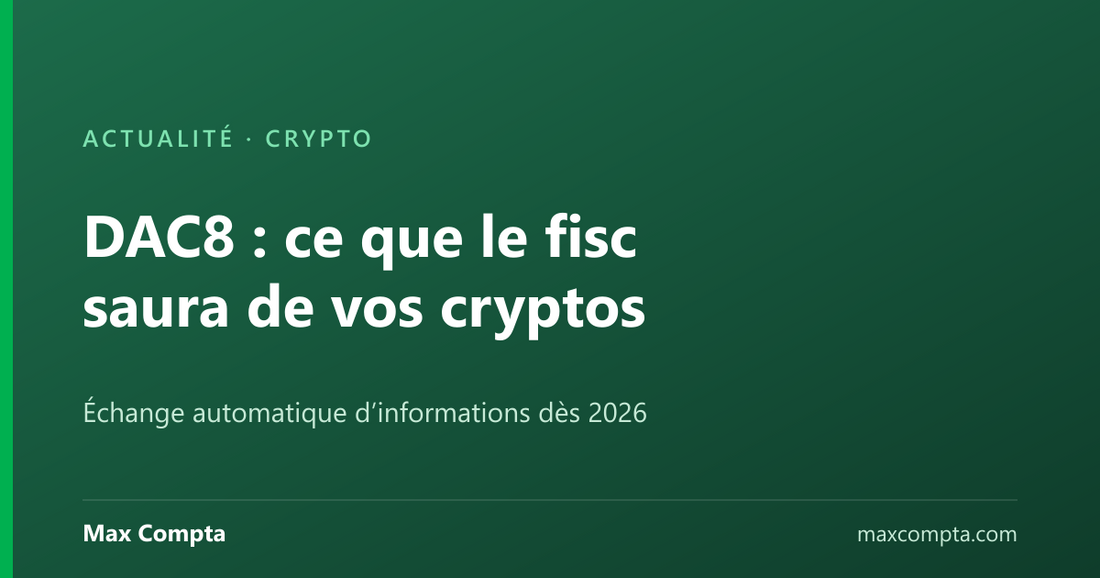 DAC8 : ce que le fisc saura de vos cryptos à partir de 2026 - Max Compta