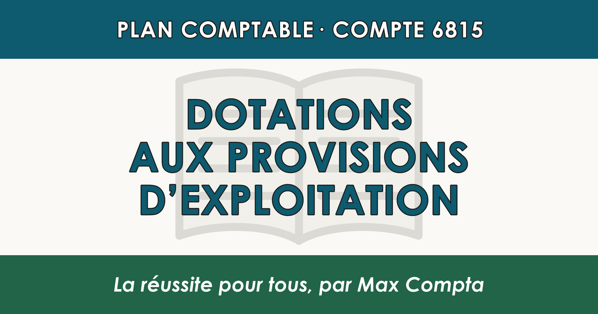 Compte 6815 Dotations aux provisions d'exploitation - PCG classe 6 charges - écriture comptable