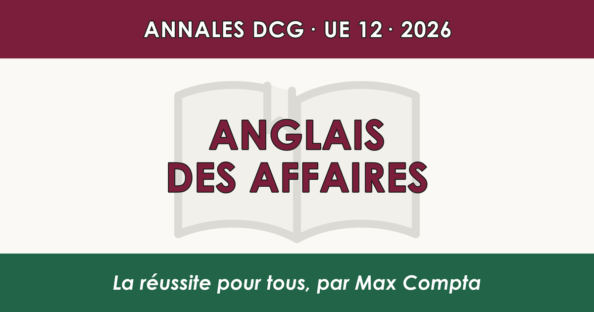 DCG 2026 UE 12 Anglais des affaires : sujet et corrigé - Max Compta