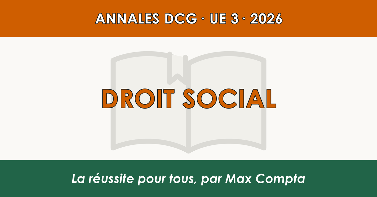 DCG 2026 UE 3 Droit social : sujet et corrigé - Max Compta