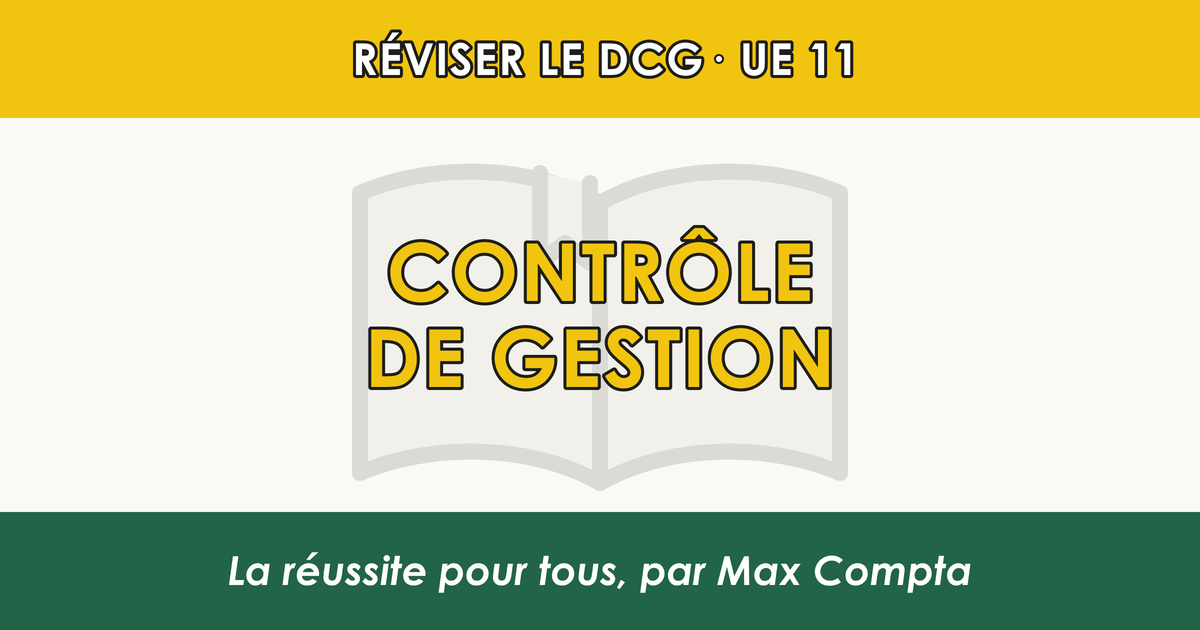 Comment réviser le DCG UE 11 : Contrôle de gestion - Max Compta