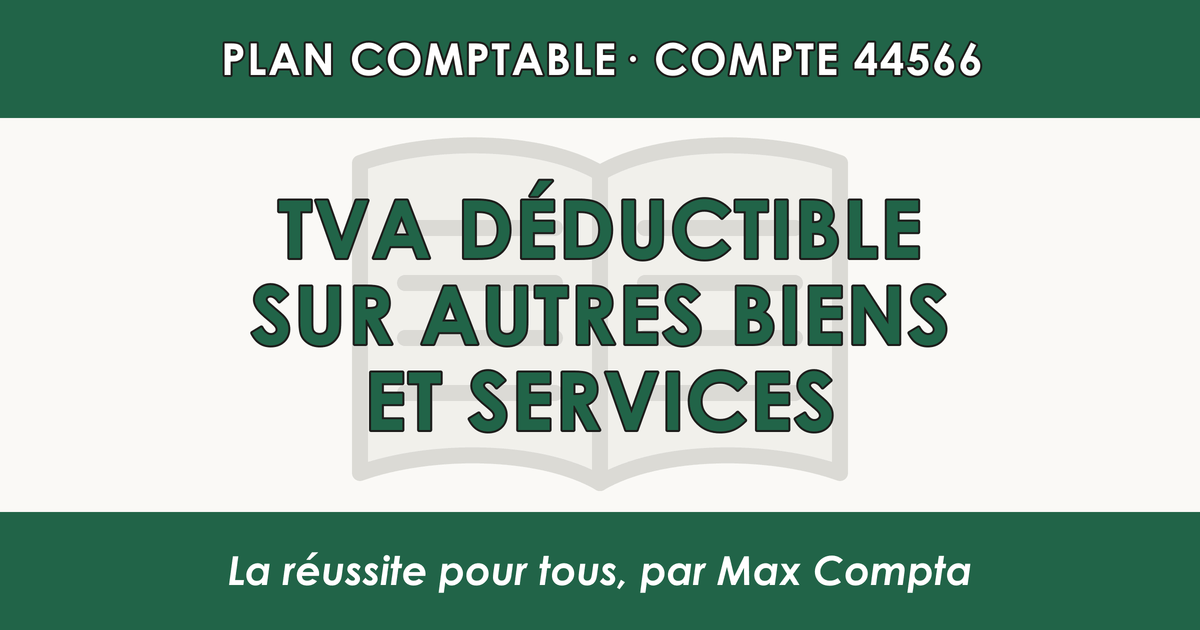 Compte 44566 TVA deductible sur autres biens et services - PCG classe 4 comptes de tiers - écriture comptable