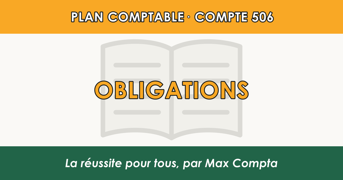 Compte 506 Obligations - plan comptable général PCG classe 5 comptes financiers - écriture comptable solde débiteur