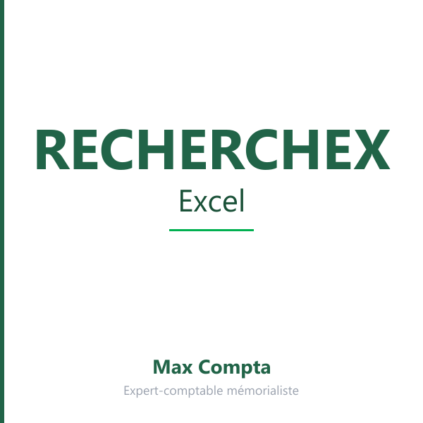 Fonction RECHERCHEX Excel : syntaxe et cas pratiques - Max Compta