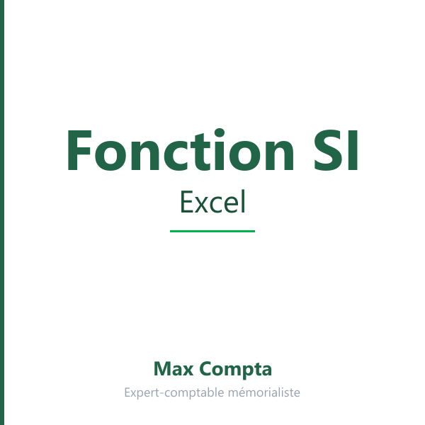 Tutoriel fonction SI Excel : syntaxe et exemples - Max Compta