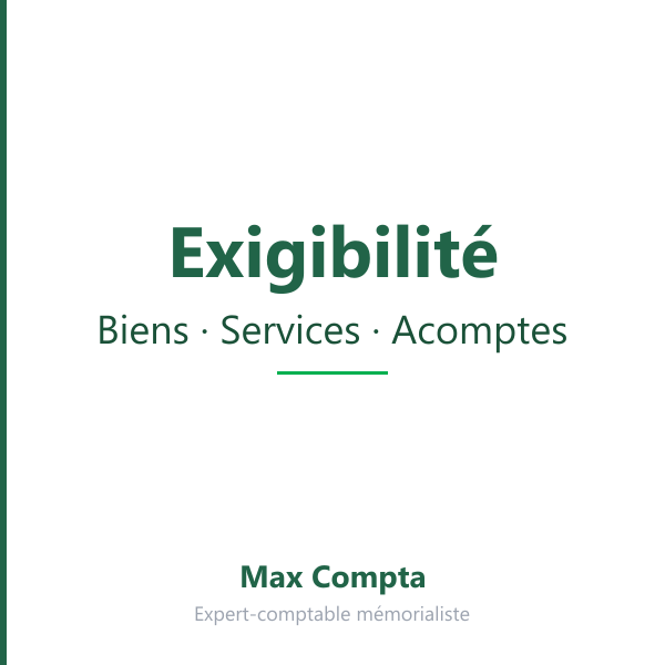Exigibilité de la TVA : biens, services et acomptes - Max Compta