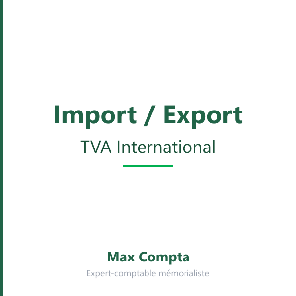 TVA import export et autoliquidation à l'importation - Max Compta