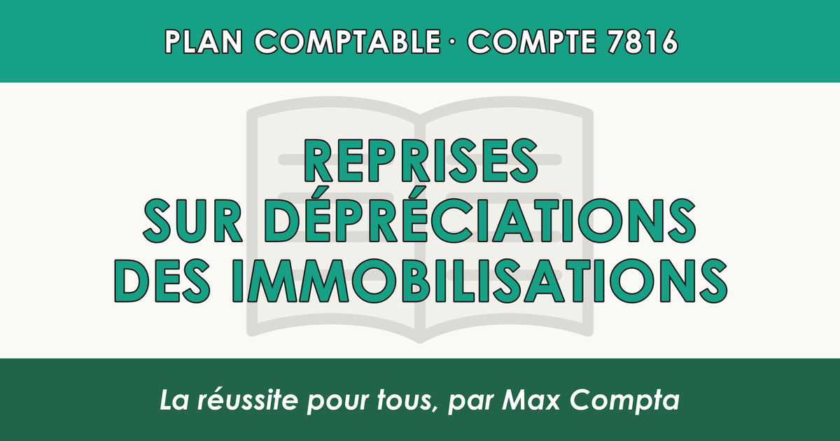 Compte 7816 Reprises sur depreciations des immobilisations - PCG classe 7 produits - écriture comptable