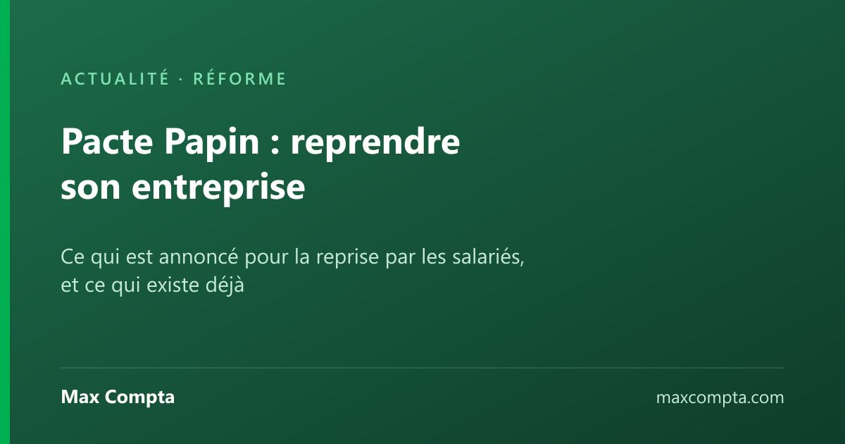 Pacte Papin : ce qui est annoncé pour la reprise d’entreprise par les salariés — Max Compta