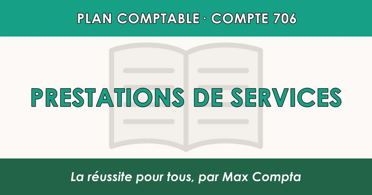 Compte 706 Prestations de services - PCG classe 7 produits - écriture comptable