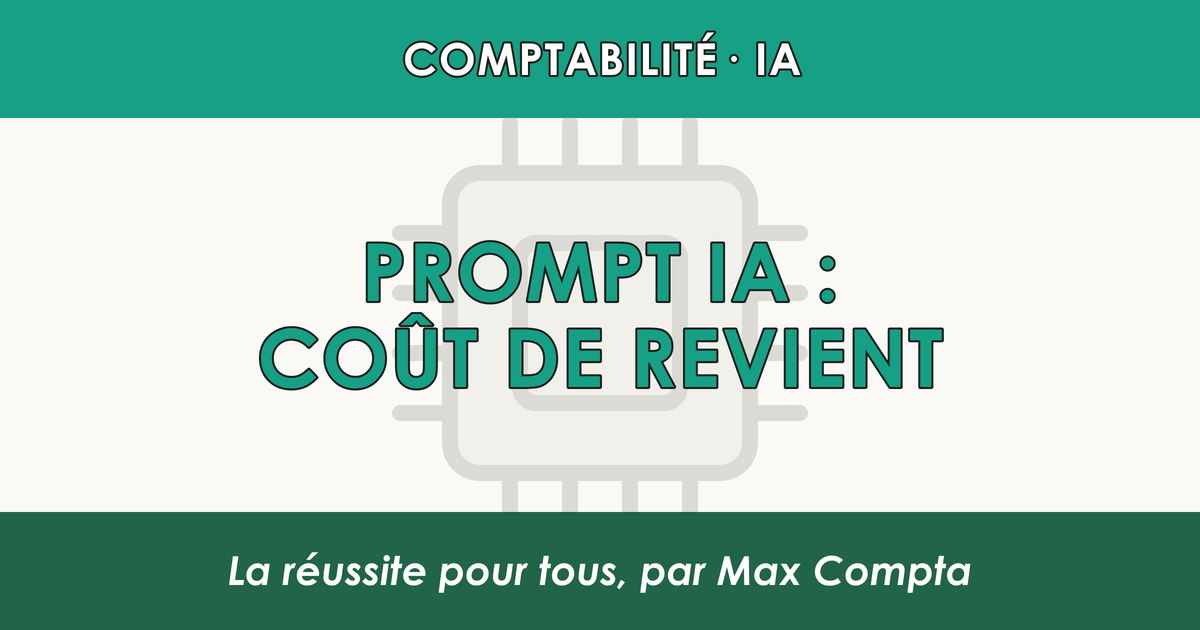 Prompt ChatGPT coût de revient : calcul et marge - Max Compta