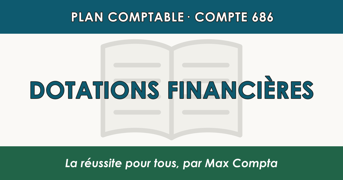 Compte 686 Dotations financieres - plan comptable général PCG classe 6 charges - écriture comptable débité, solde débiteur