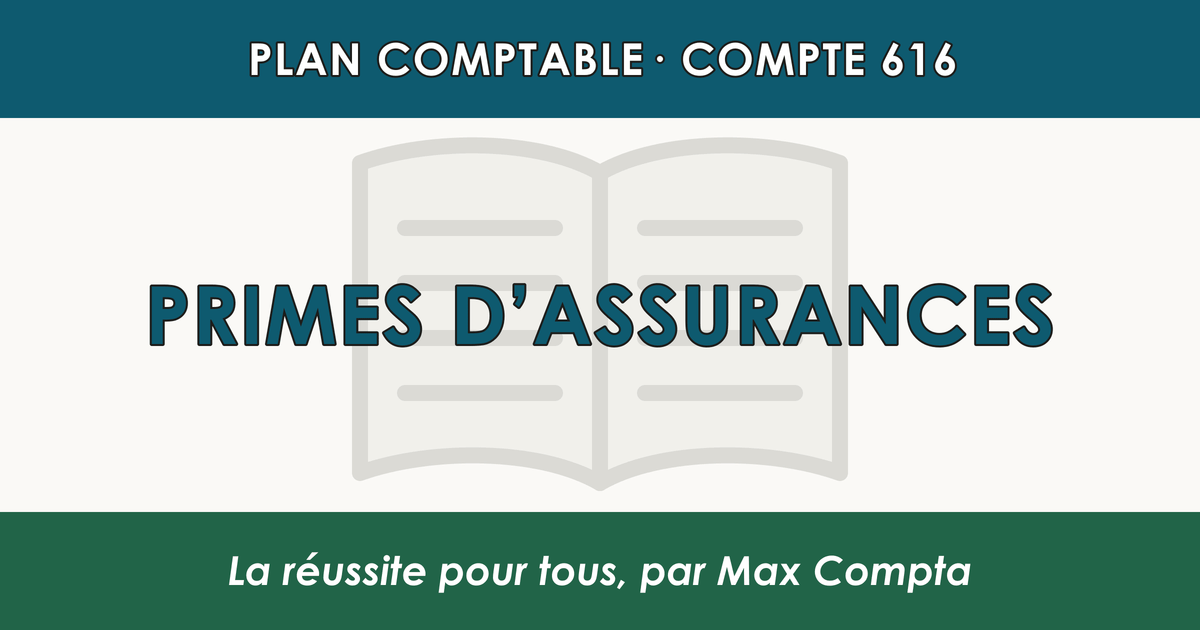 Compte 616 Primes d'assurances - plan comptable général PCG classe 6 charges - écriture comptable débité, solde débiteur