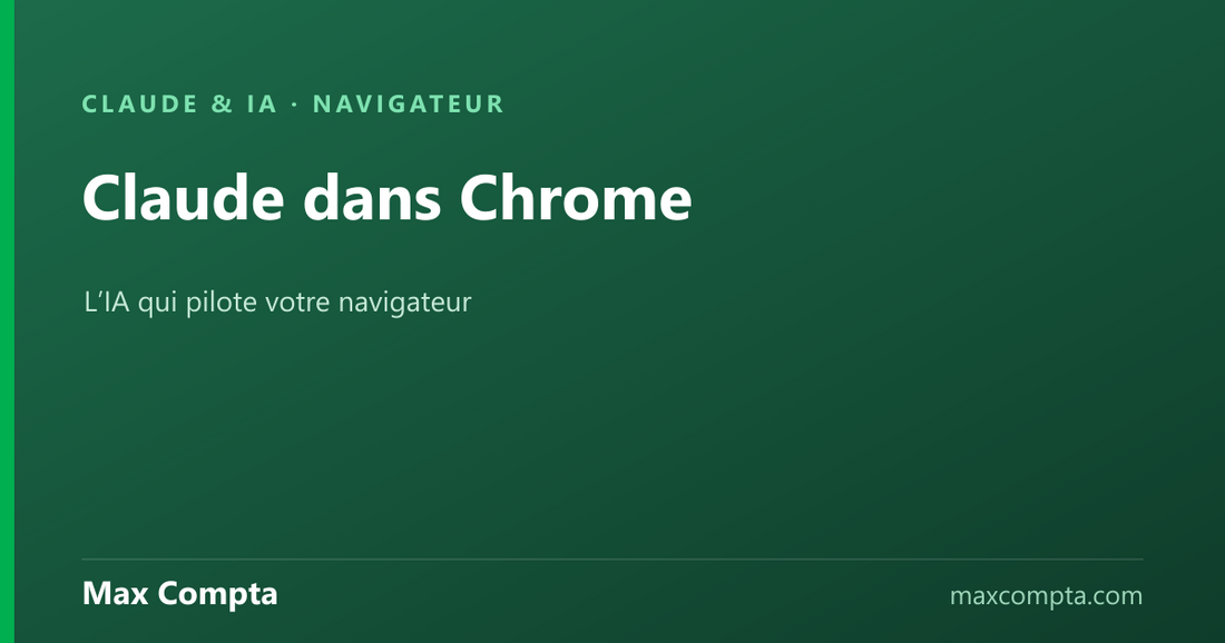 Claude dans Chrome : l’IA qui pilote votre navigateur - Max Compta
