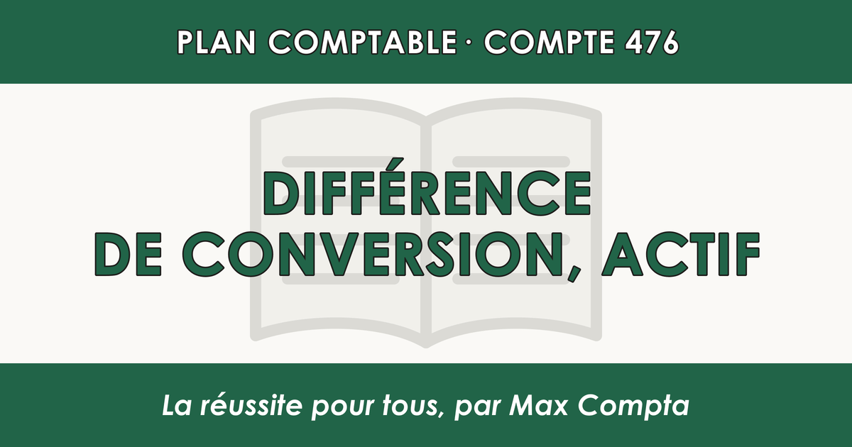Compte 476 Difference de conversion - Actif - PCG classe 4 comptes de tiers - écriture comptable