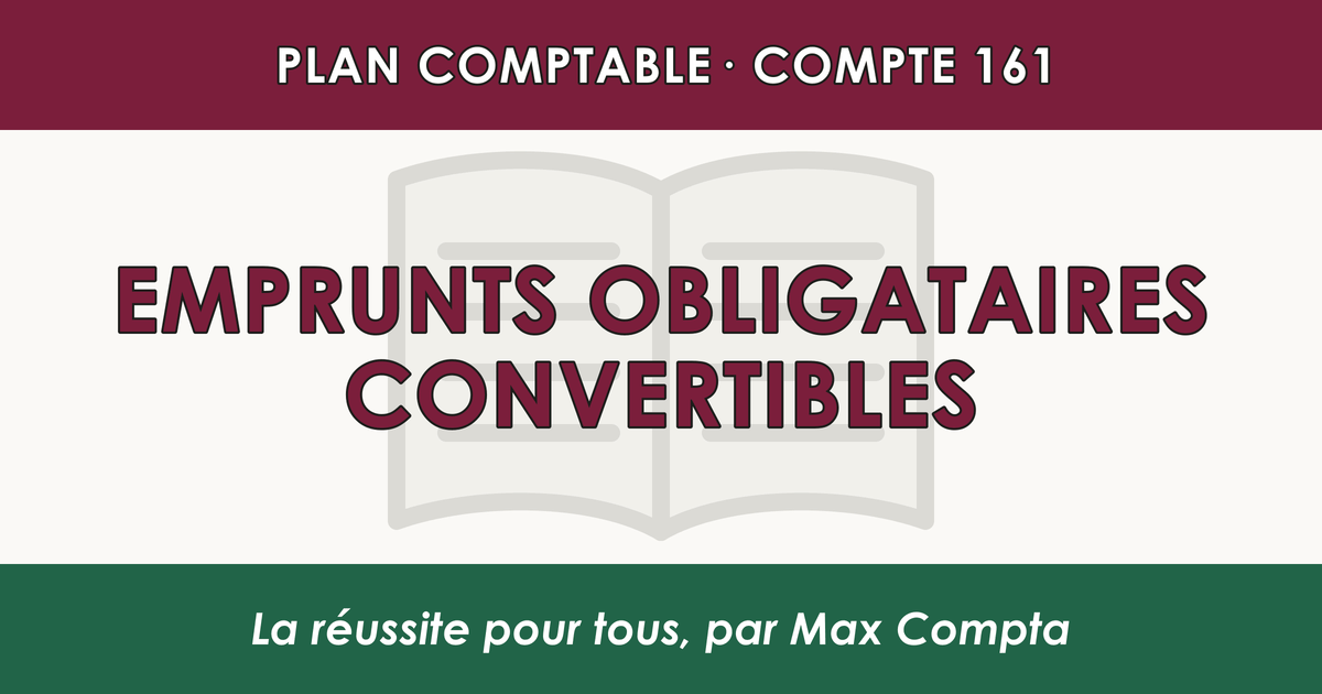 Compte 161 Emprunts obligataires convertibles - PCG classe 1 comptes de capitaux - écriture comptable