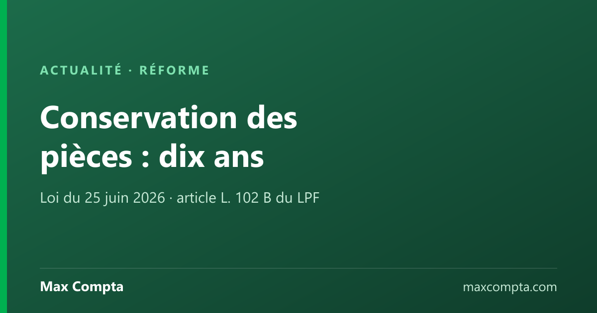 Conservation des documents comptables : dix ans au lieu de six - Max Compta