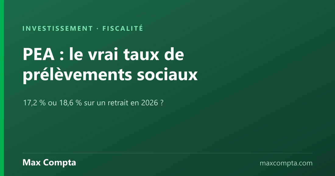 PEA : 17,2 % ou 18,6 % de prélèvements sociaux au retrait ? - Max Compta