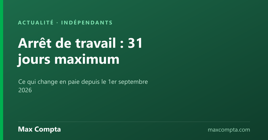 Arrêt de travail : 31 jours maximum depuis septembre 2026 - Max Compta