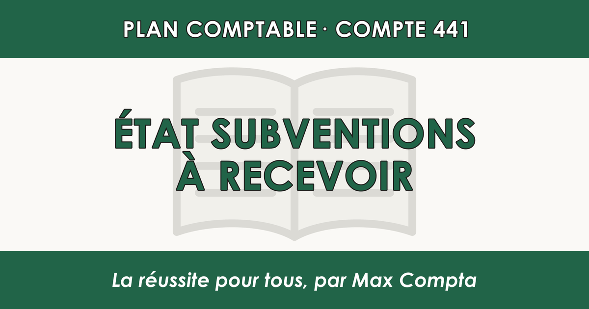 Compte 441 Etat - Subventions a recevoir - PCG classe 4 comptes de tiers - écriture comptable