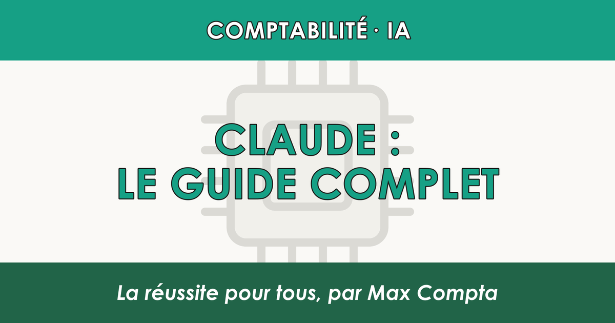 Claude : guide complet, de la découverte à l’automatisation - Max Compta