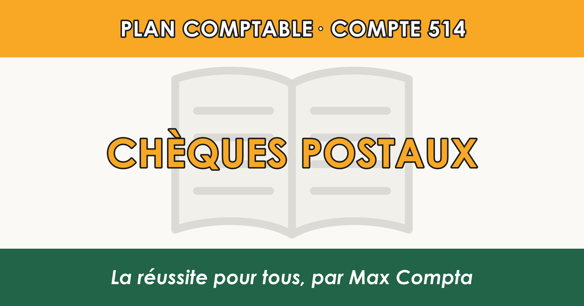 Compte 514 Cheques postaux - plan comptable général PCG classe 5 comptes financiers - écriture comptable solde débiteur