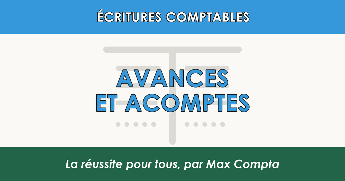 Avances acomptes ecritures 4091 4191 - Max Compta