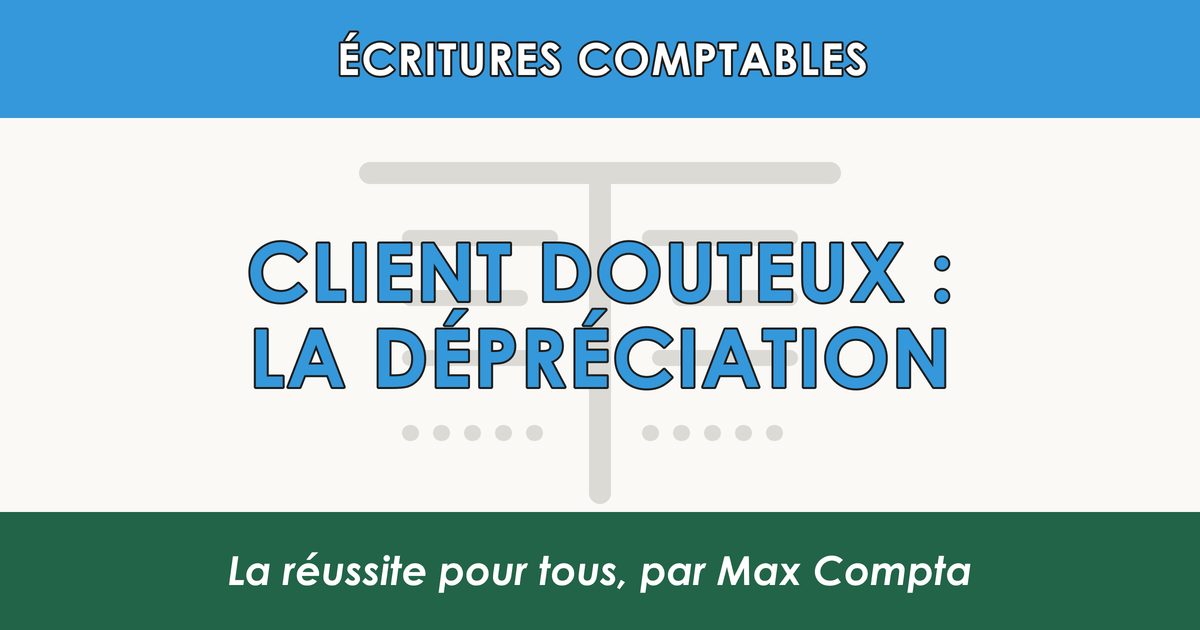 Client douteux depreciation 416 491 654 - Max Compta