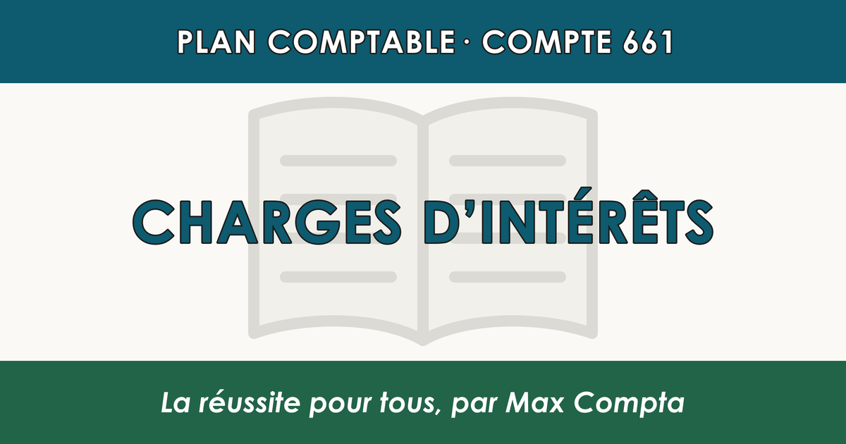 Compte 661 Charges d'interets - plan comptable général PCG classe 6 charges - écriture comptable débité, solde débiteur