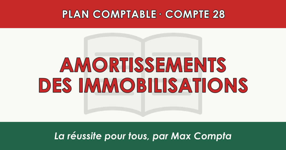 Compte 28 Amortissements des immobilisations - PCG classe 2 immobilisations - écriture comptable