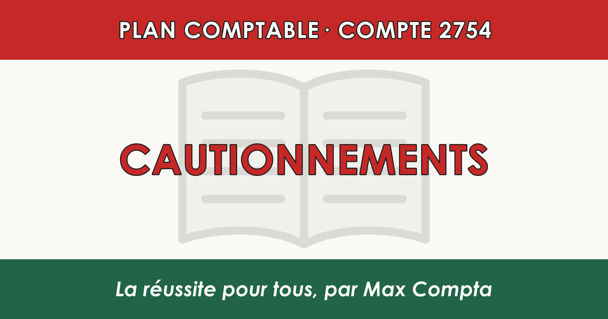 Compte 2754 Cautionnements - plan comptable général PCG classe 2 immobilisations - écriture comptable solde débiteur