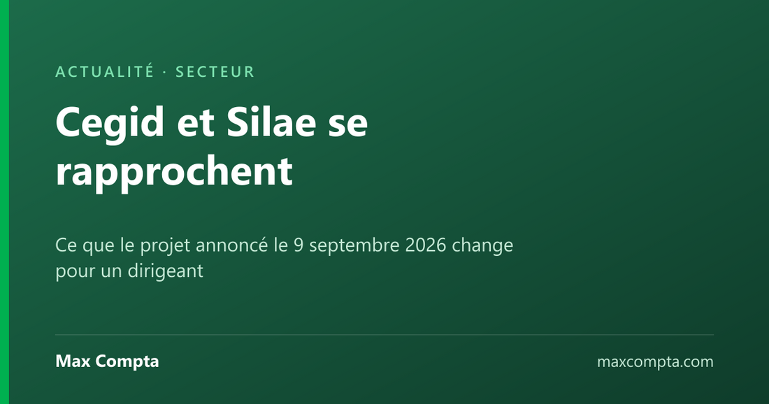 Cegid et Silae : ce que le rapprochement change pour vous — Max Compta