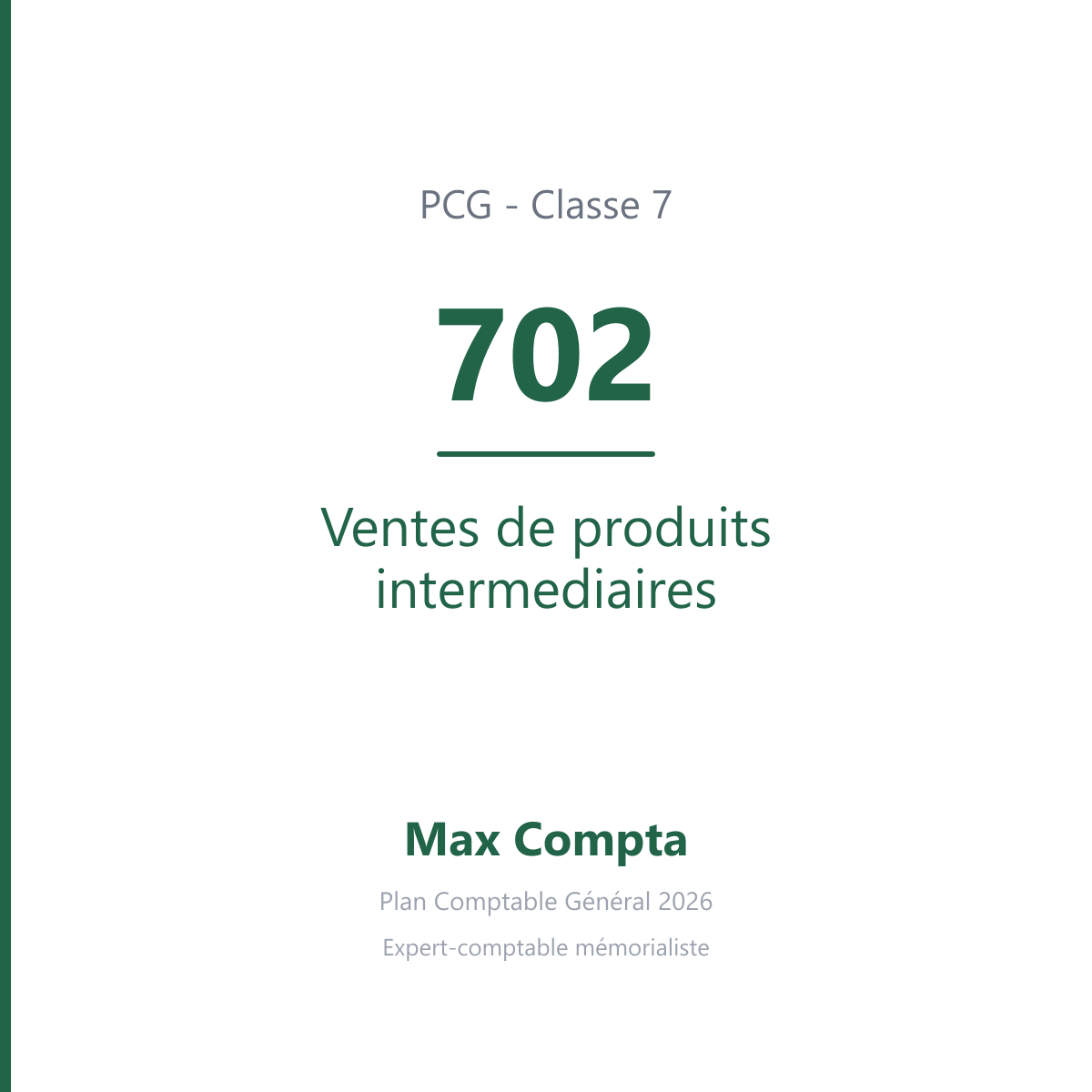 Compte 702 Ventes de produits intermediaires - PCG classe 7 produits - écriture comptable