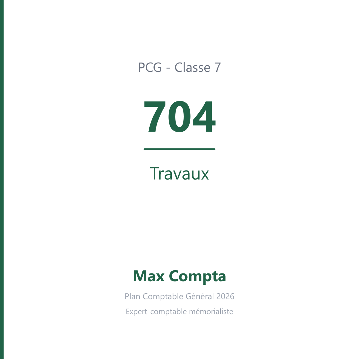 Compte 704 Travaux - plan comptable général PCG classe 7 produits - écriture comptable crédité, solde créditeur