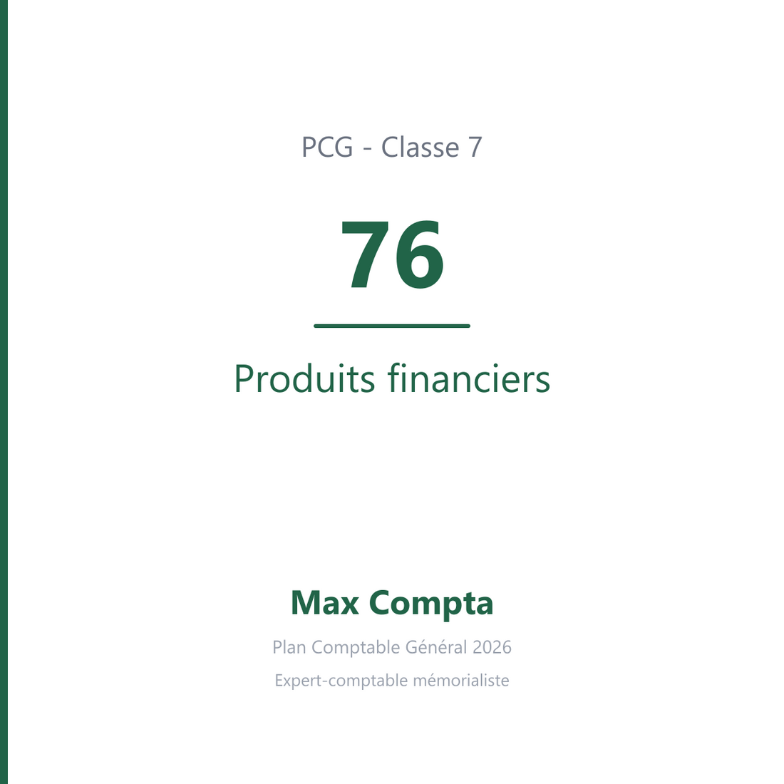 Compte 76 Produits financiers - plan comptable général PCG classe 7 produits - écriture comptable crédité, solde créditeur