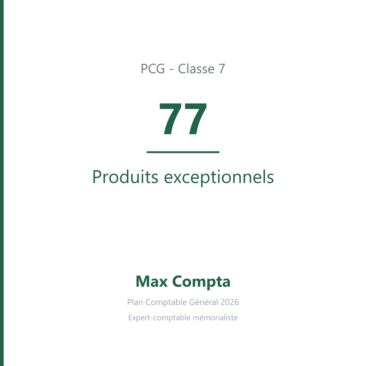 Compte 77 Produits exceptionnels - plan comptable général PCG classe 7 produits - écriture comptable crédité, solde créditeur